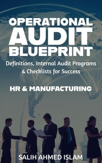 The Operational Audit Blueprint Definitions, Internal Audit Programs and Checklists for Success – HR &amp; Manufacturing - 1