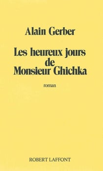Les heureux jours de Monsieur Ghichka