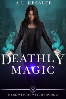 Deathly Magic - Here Witchy Witchy, #2