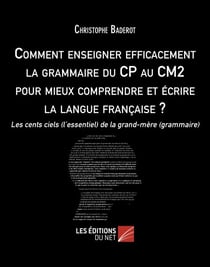 Comment enseigner efficacement la grammaire du CP au CM2 pour mieux comprendre et écrire la langue française ? - Les cents ciels (l’essentiel) de la grand-mère (grammaire)