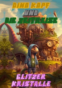 Dino-Kopf und die Zeitreise - Eine Reise durch die Urzeit