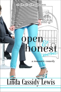 Open & Honest (Sometimes): A Romantic Comedy - A High Tea & Flip-Flops Novel, #3