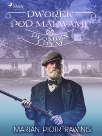 Dworek pod Malwami 24 - Plomien i dym