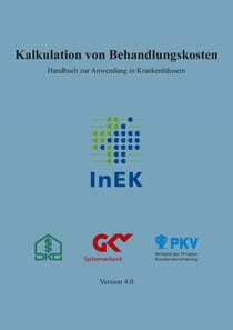 Kalkulation von Behandlungskosten - Handbuch zur Anwendung in Krankenhäusern gem. 17b KHG, Version 4.0