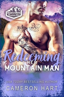Redeeming Her Mountain Man - Bear's Tooth Mountain Men, #3
