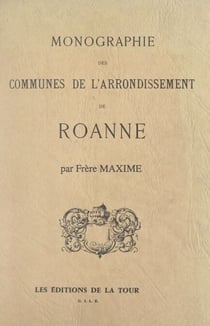 Monographie des communes de l'arrondissement de Roanne