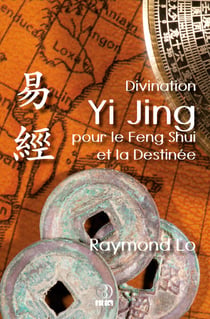 Divination Yi Jing pour le Feng Shui et la Destinée - Guide de divination traditionnelle chinoise