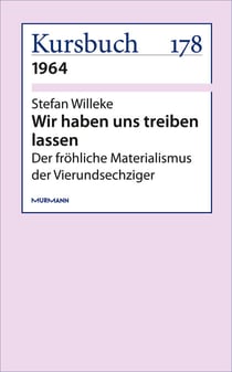 Wir haben uns treiben lassen - Der fröhliche Materialismus der Vierundsechziger