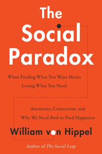 The Social Paradox - Autonomy, Connection, and Why We Need Both to Find Happiness