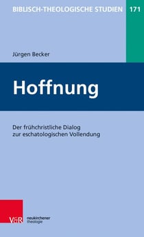 Hoffnung - Der frühchristliche Dialog zur eschatologischen Vollendung
