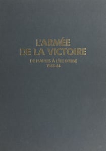 L'armée de la victoire (2) : De Naples à l'île d'Elbe, 1943-44