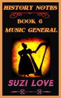 Music General: History Notes Book 6 - History Notes, #6