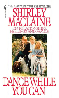 Dance While You Can - On Relationships, Feelings and Family