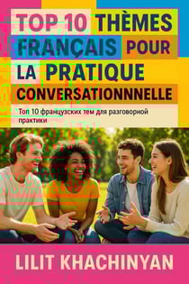 Top 10 thèmes français pour la pratique conversationnelle