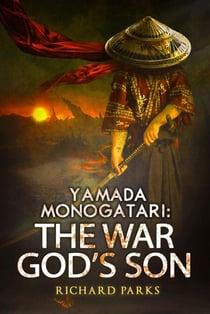 Yamada Monogatari: The War God's Son - Yamada Monogatori, #3