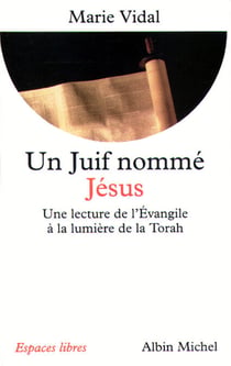 Un juif nommé Jésus - Une lecture de l'Évangile à la lumière de la Torah