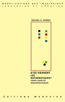 D'où viennent les mathématiques? - Corps, esprit et imaginaire humain