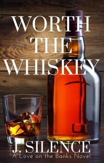 Worth the Whiskey - Love on the Banks, #3