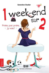 1 week-end sur 2 - Tome 2 - Prête, pas prête, j'y vais !