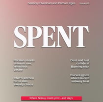 Spent Magazine #6 - Sensory Overload and Primal Urges - Spent Magazine, #6
