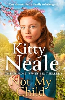 Not My Child - The BRAND-NEW WW2 evacuee saga from bestselling author Kitty Neale