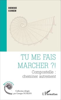 Tu me fais marcher ? ! - Compostelle : cheminer autrement
