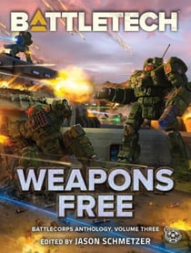 BattleTech: Weapons Free - BattleCorps Anthology, #3
