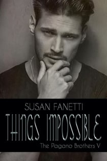 Things Impossible - The Pagano Brothers, #5