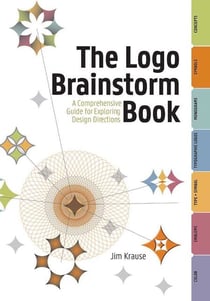 The Logo Brainstorm Book - A Comprehensive Guide for Exploring Design Directions