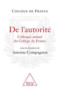 De l'autorité - Colloque annuel du Collège de France