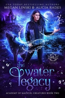 The Water Legacy - Hidden Legends: Academy of Magical Creatures, #2