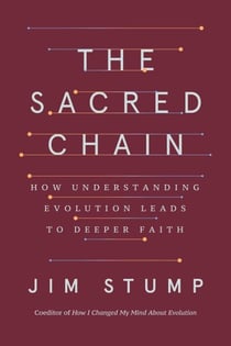 The Sacred Chain - How Understanding Evolution Leads to Deeper Faith