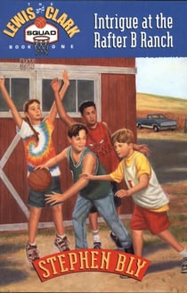 Intrigue at the Rafter B Ranch - The Lewis and Clark Squad, #1