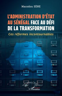 L’administration d’État au Sénégal face au défi de la transformation - Ces réformes incontournables