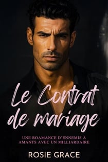 Le Contrat de mariage: Une romance d’ennemis à amants avec un milliardaire
