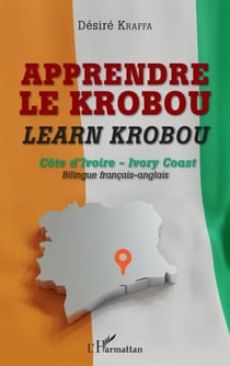 Apprendre le krobou - Learn krobou Côte d'Ivoire - Ivory Coast. Bilingue français-anglais - Côte d'Ivoire - Ivory Coast. Bilingue français-anglais
