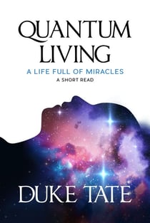 Quantum Living: A Life Full of Miracles - My Big Journey