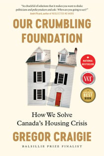 Our Crumbling Foundation - How We Solve Canada's Housing Crisis