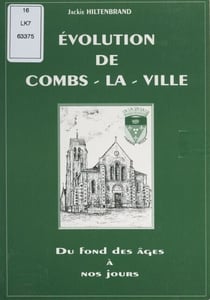 Évolution de Combs-la-Ville - Du fond des âges à nos jours
