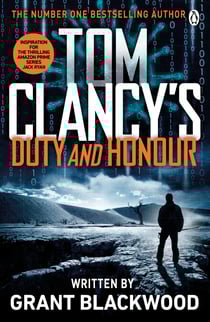 Tom Clancy's Duty and Honour - INSPIRATION FOR THE THRILLING AMAZON PRIME SERIES JACK RYAN