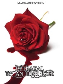 Betrayal by an Irish Rose - Irish Rose, #1