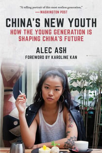 China's New Youth - How the Young Generation Is Shaping China's Future