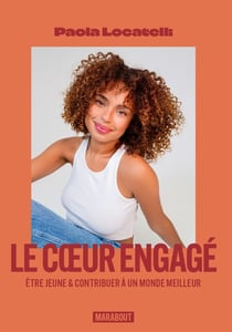 Le coeur engagé - Être jeune &amp; contribuer à un monde meilleur