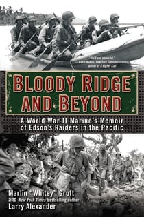 Bloody Ridge and Beyond - A World War II Marine's Memoir of Edson's Raiders in the Pacific
