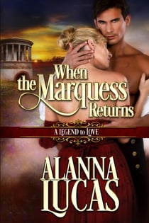 When the Marquess Returns - A Legend to Love, #1
