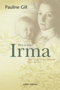 Docteure Irma, Tome 1 - La Louve blanche