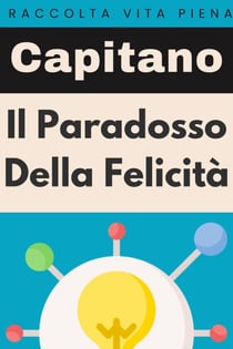Il Paradosso Della Felicità - Raccolta Vita Piena, #38