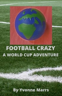 Football Crazy: A World Cup Adventure - Football Crazy, #1