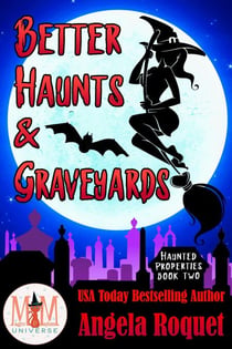 Better Haunts and Graveyards: Magic and Mayhem Universe - Haunted Properties, #2