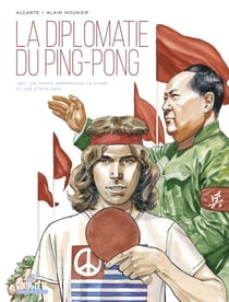La Diplomatie du ping-pong - 1971. Un hippie rapproche la Chine et les Etats-Unis